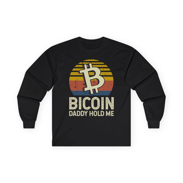 Bitcoin Daddy Hold Me Crypto Long Sleeve – Cryptocurrency Shirt for Enthusiasts, Traders, and Meme Lovers