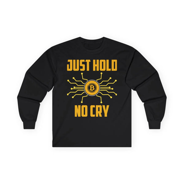 Bitcoin Just Hold No Cry Crypto Long Sleeve – Cryptocurrency Shirt for Enthusiasts, Traders, and Meme Lovers