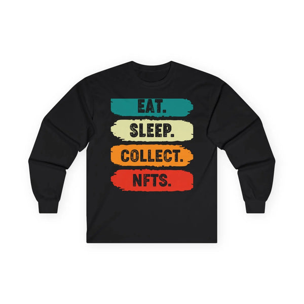 Eat Sleep Collect NFTs Crypto Long Sleeve – Cryptocurrency Shirt for Enthusiasts, Traders, and Meme Lovers