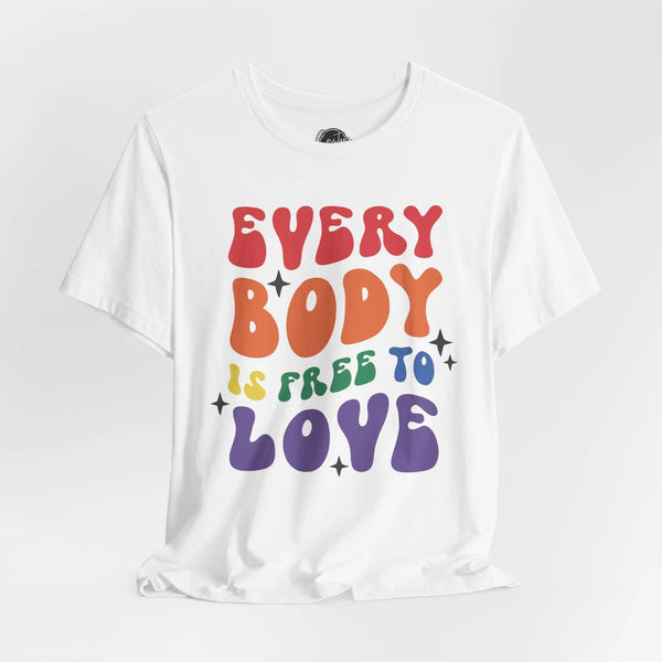 Every Body is Free to Love - Rainbow Pride Tee | Equality Shirt | LGBTQ+ Support Apparel | Colorful Gay Pride T-Shirt |