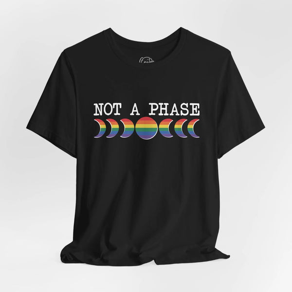 Not a Phase - Rainbow Pride Tee | Equality Shirt | LGBTQ+ Support Apparel | Colorful Gay Pride T-Shirt | Inclusive