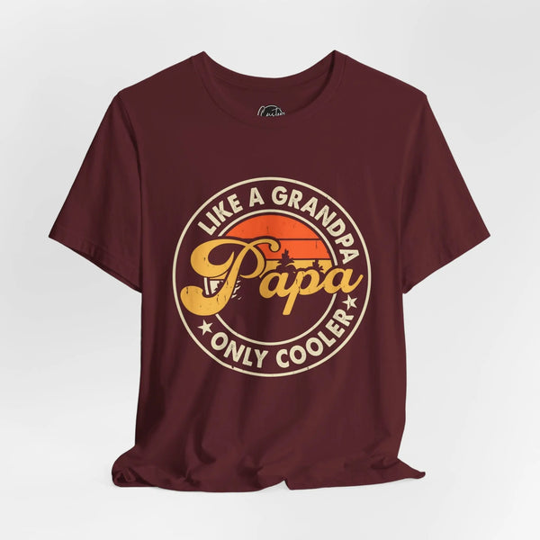 Papa Like a Grandpa - Dads T-Shirt, Fathers Day Shirt, Dad Birthday Gift, Cool Gift for Dads, Gift for Dad, Husband