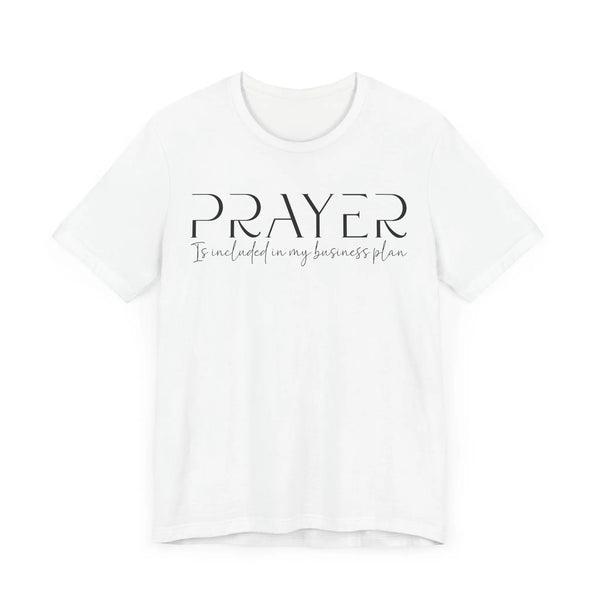 Prayer Included in My Business Plan - Motivational T-Shirt for Entrepreneurs - Faith-Based Tee