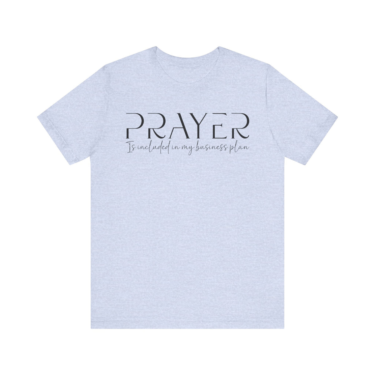 Prayer Included in My Business Plan - Motivational T-Shirt for Entrepreneurs - Faith-Based Tee