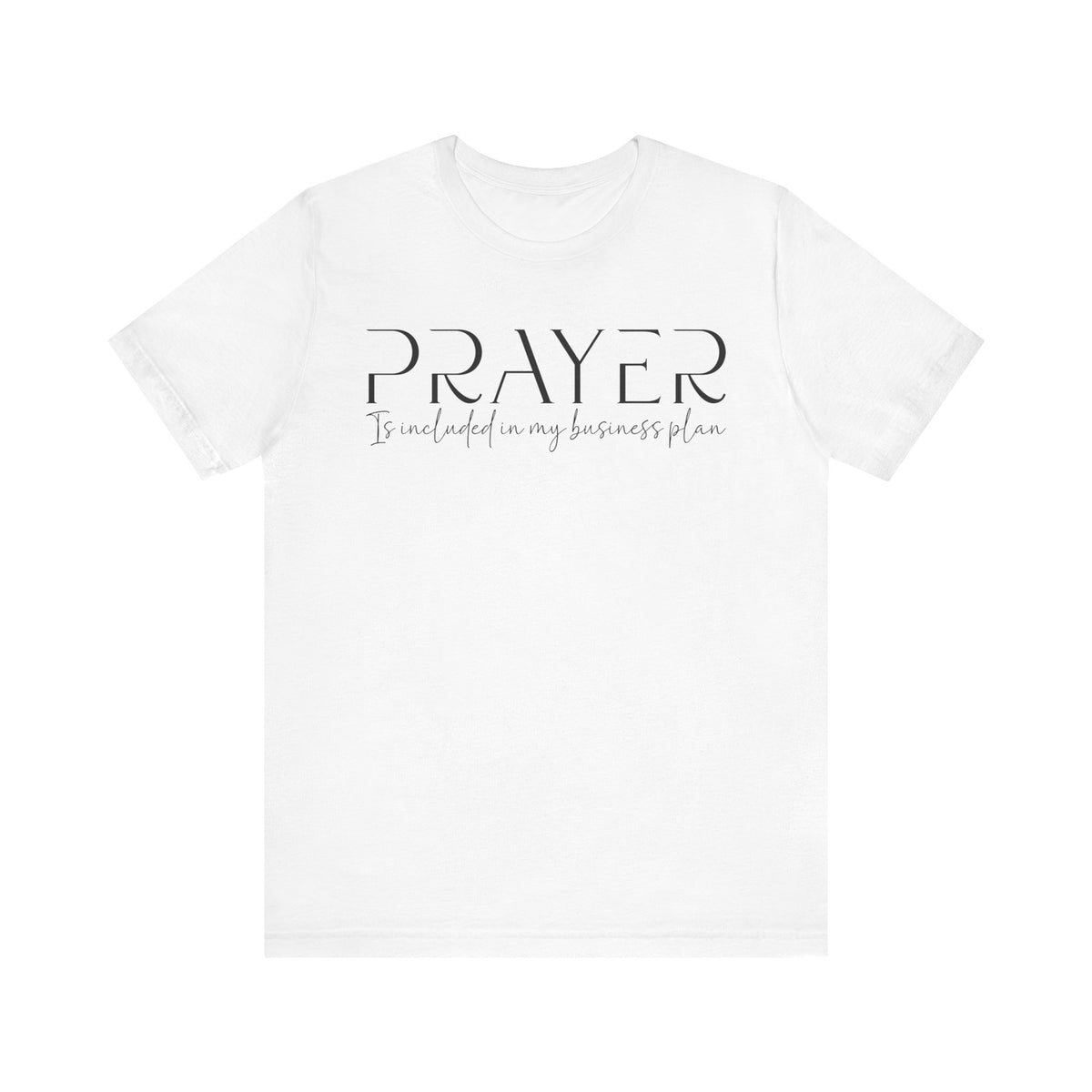 Prayer Included in My Business Plan - Motivational T-Shirt for Entrepreneurs - Faith-Based Tee