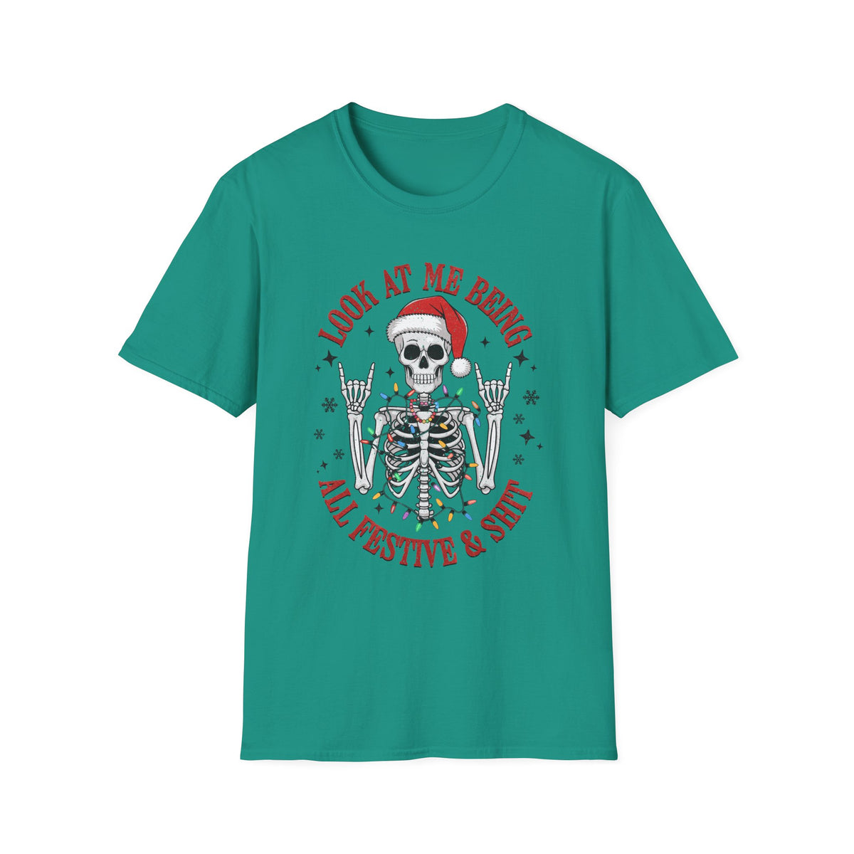 Funny Christmas Skeleton T-Shirt - Look At Me Being All Festive & Shit - Unique Holiday Humor Gift