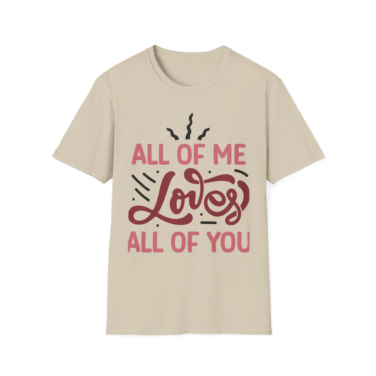 All of Me Loves All of You Valentine T-Shirt - Love Shirt - Heart Graphic Valentine's Tee