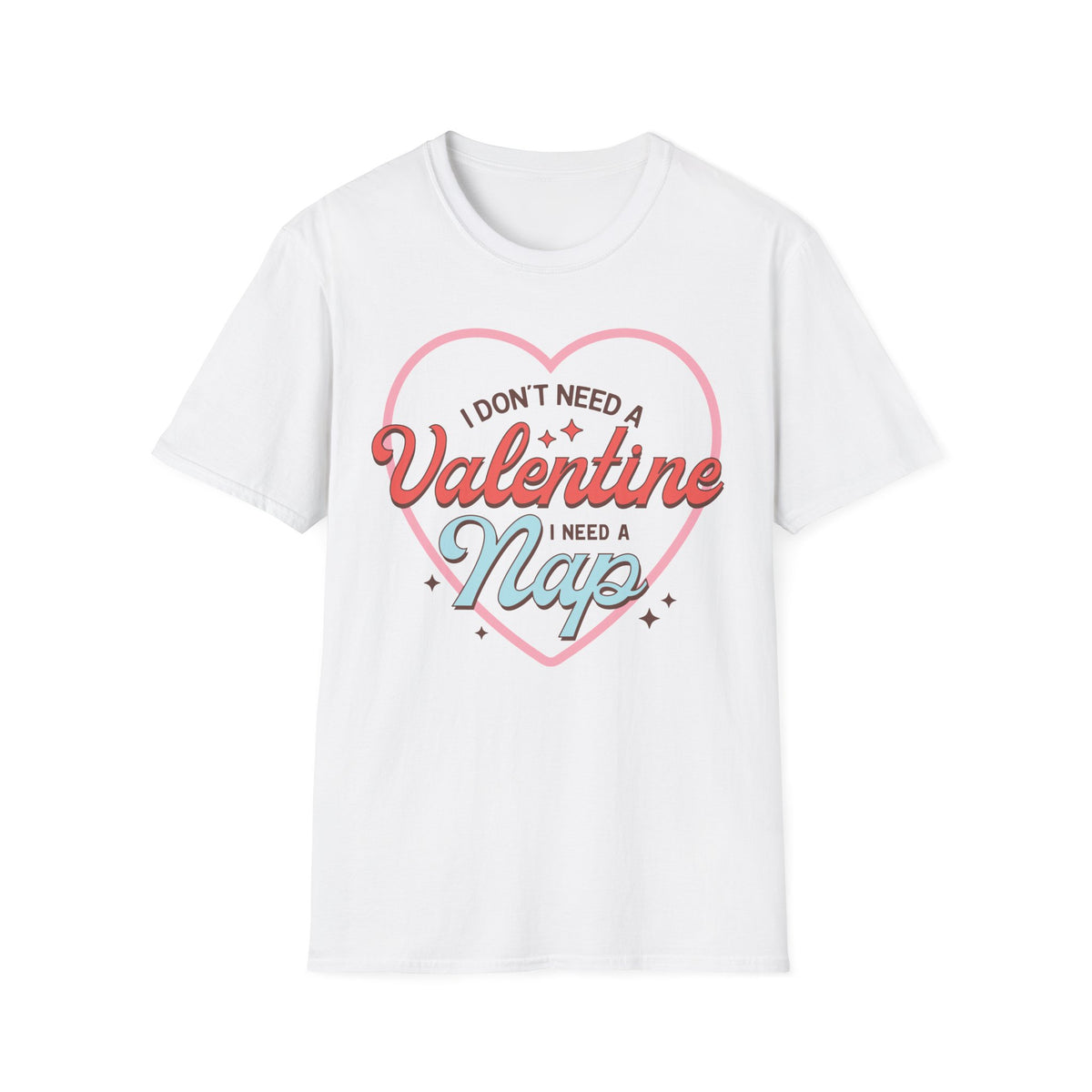 Nap Quote Valentine T-Shirt - Love Shirt - Heart Graphic Valentine's Tee