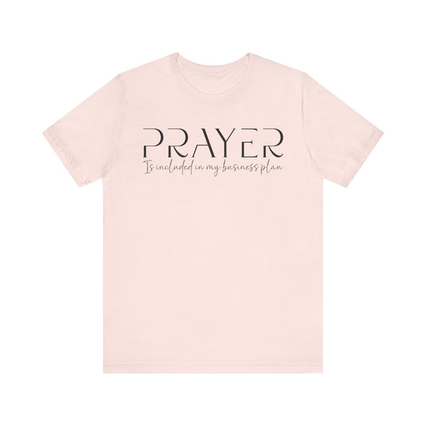 Prayer Included in My Business Plan - Motivational T-Shirt for Entrepreneurs - Faith-Based Tee