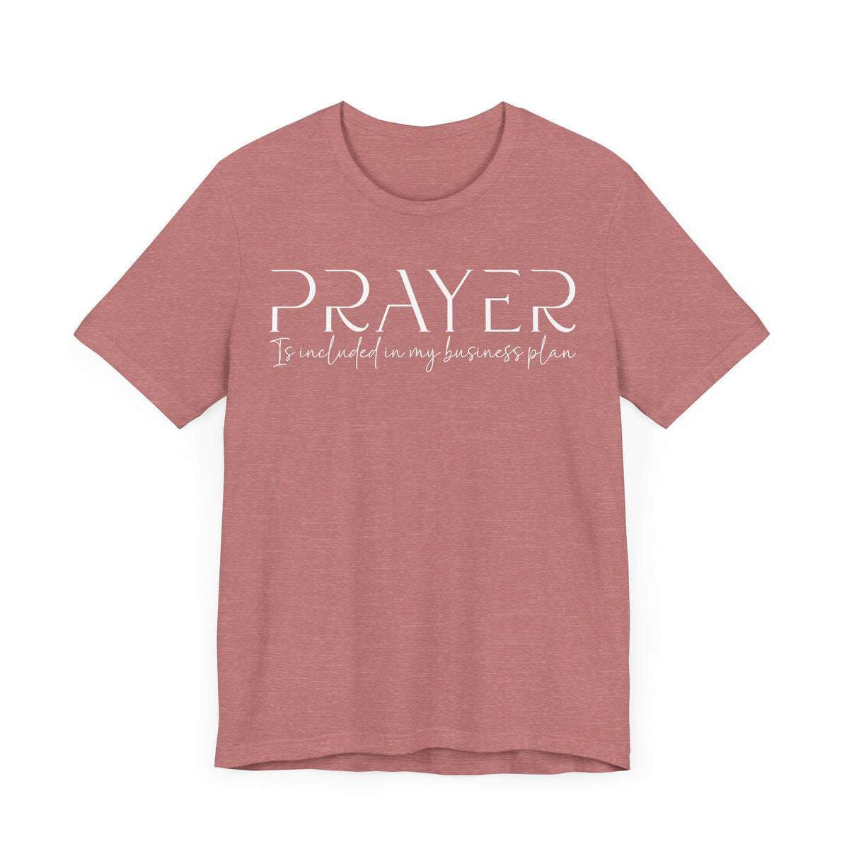 Prayer Included in My Business Plan - Motivational T-Shirt for Entrepreneurs - Faith-Based Tee