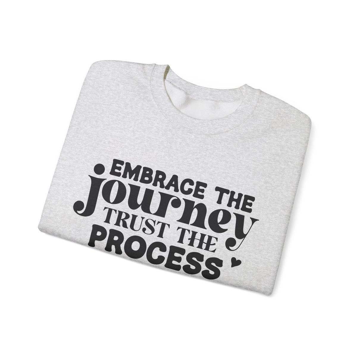 Embrace the Journey - Inspirational Trust the Process Sweatshirt for Growth and Motivation