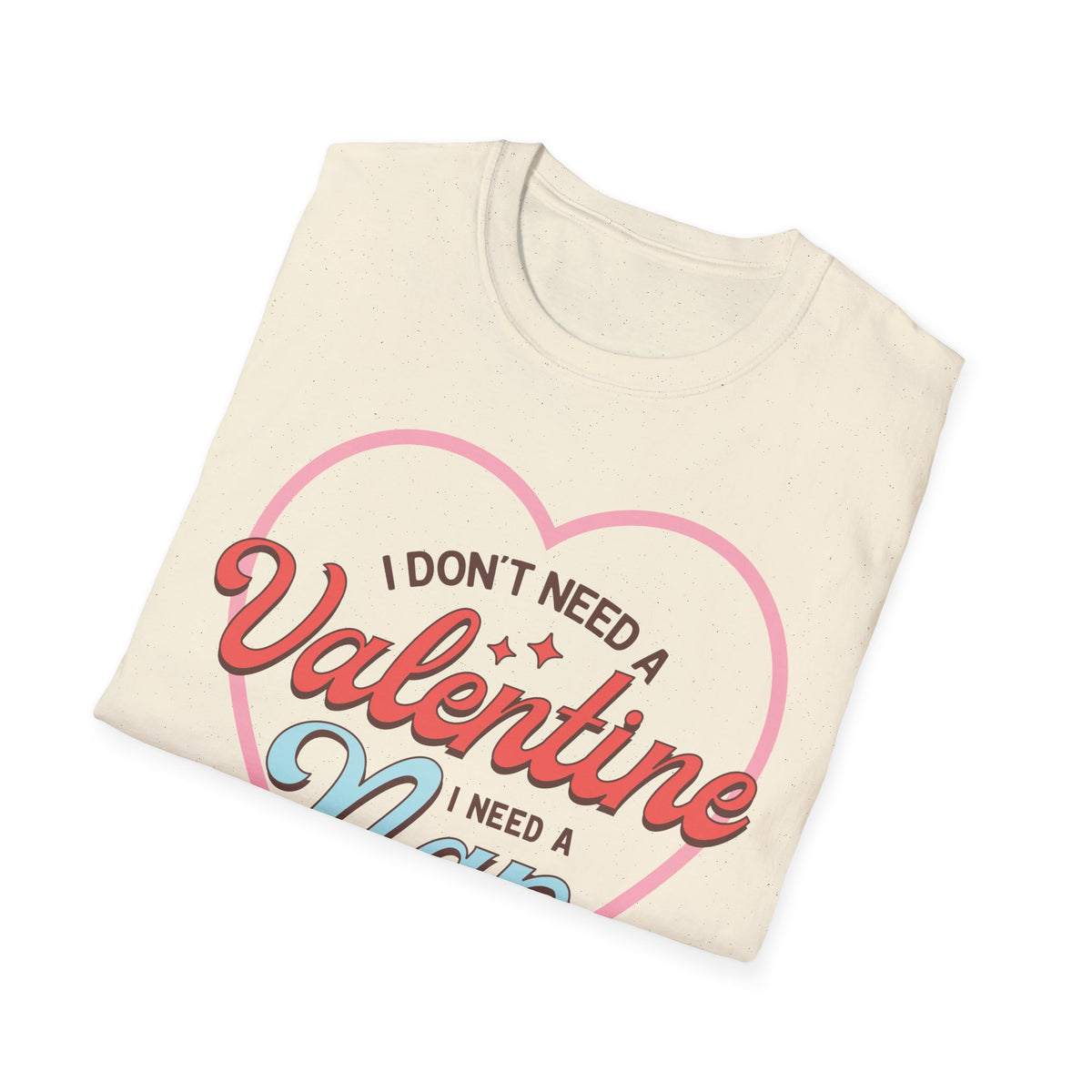 Nap Quote Valentine T-Shirt - Love Shirt - Heart Graphic Valentine's Tee