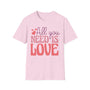 All You Need Is Love Valentine T-Shirt - Love Shirt - Heart Graphic Valentine's Tee