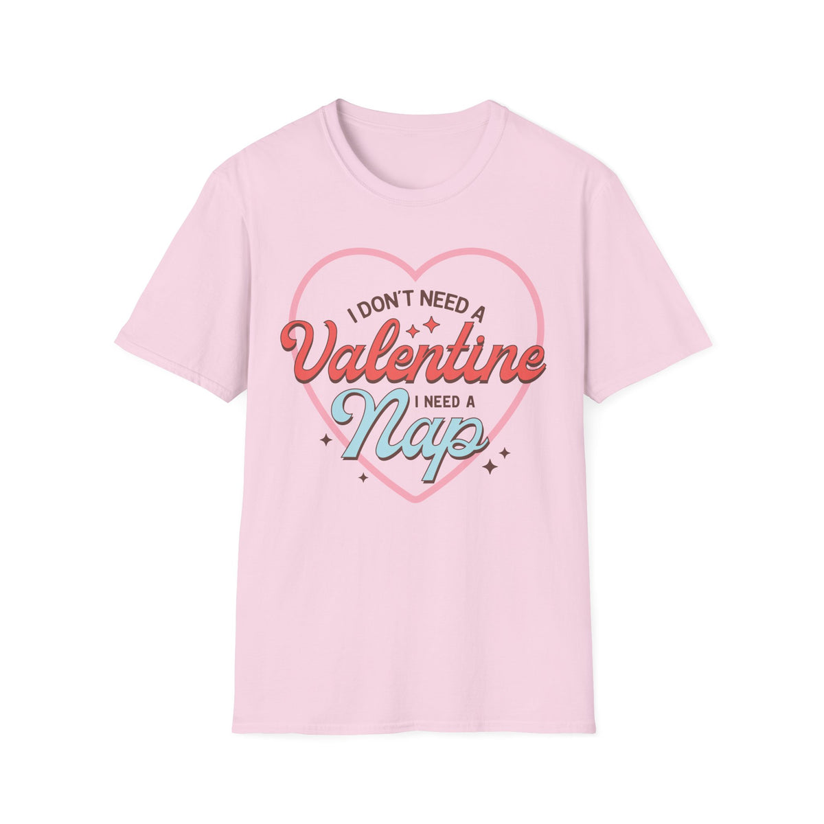 Nap Quote Valentine T-Shirt - Love Shirt - Heart Graphic Valentine's Tee