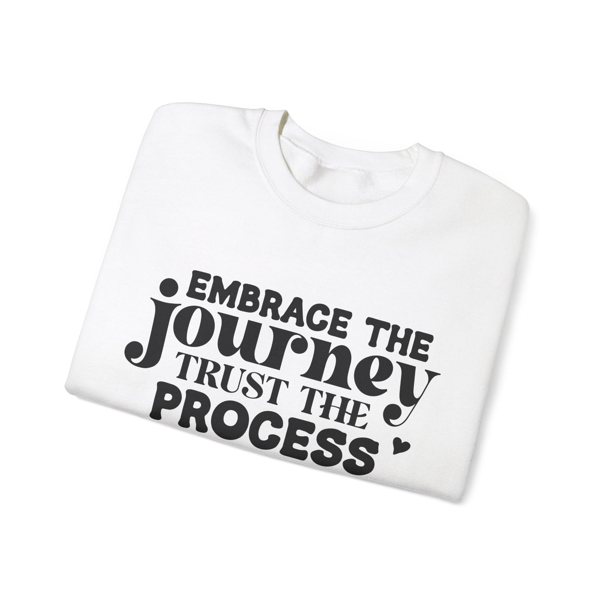 Embrace the Journey - Inspirational Trust the Process Sweatshirt for Growth and Motivation