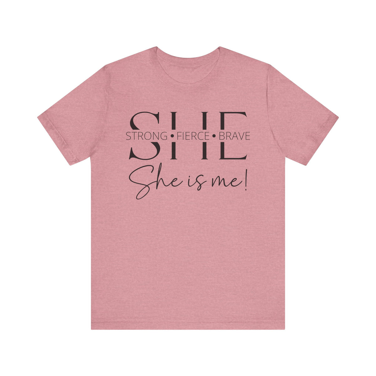 She Is Strong, Fierce, Brave - Motivational Women's Tee (4)