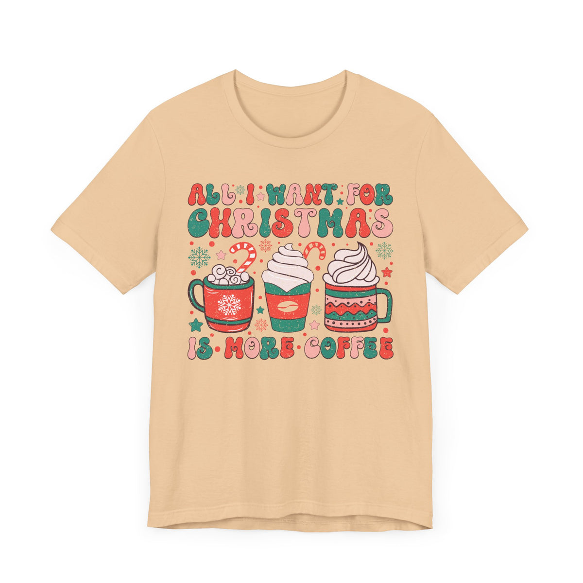 All I Want for Christmas is More Coffee - Holiday Coffee Lovers T-shirt