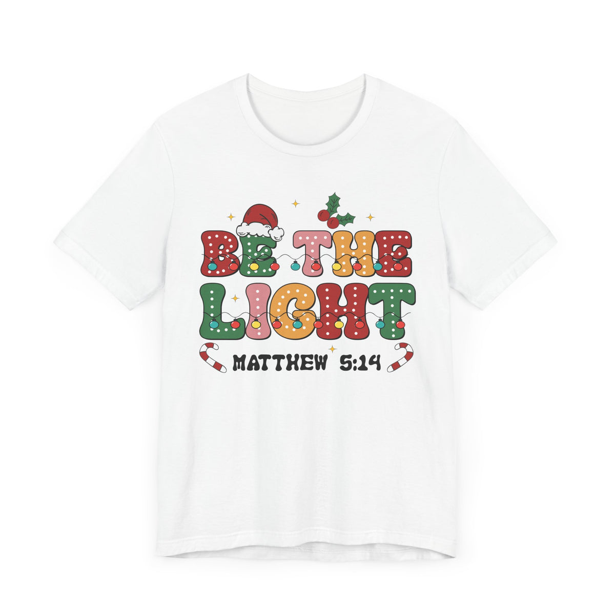 Be the Light Christmas T-Shirt - Colorful Holiday Design with Santa Hat and Lights - Festive Cheerful Apparel