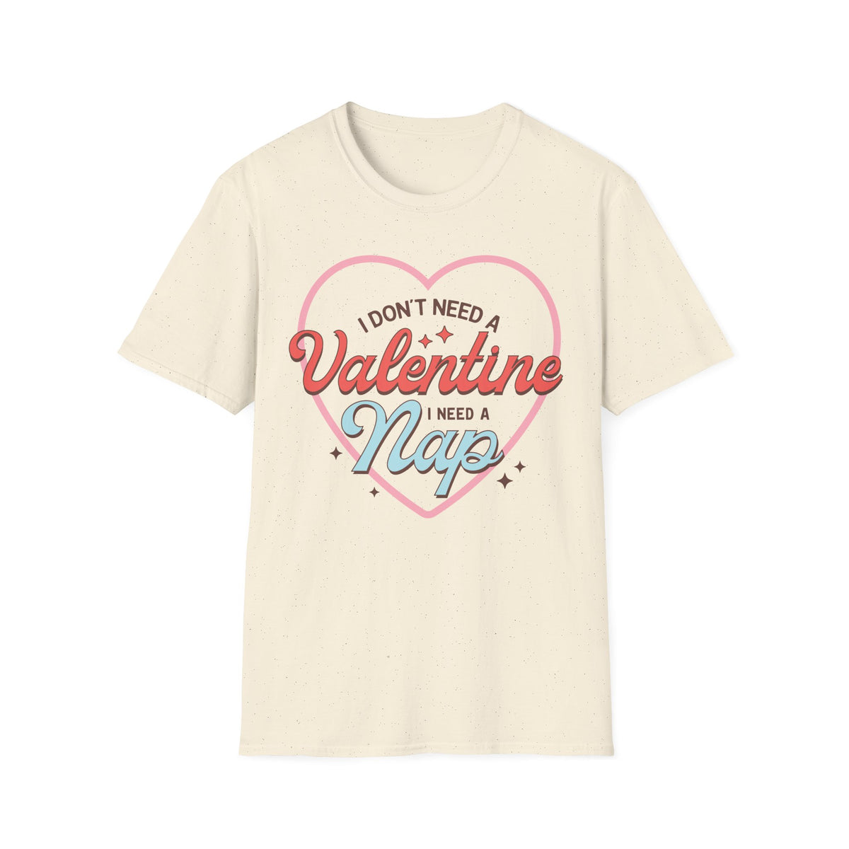 Nap Quote Valentine T-Shirt - Love Shirt - Heart Graphic Valentine's Tee