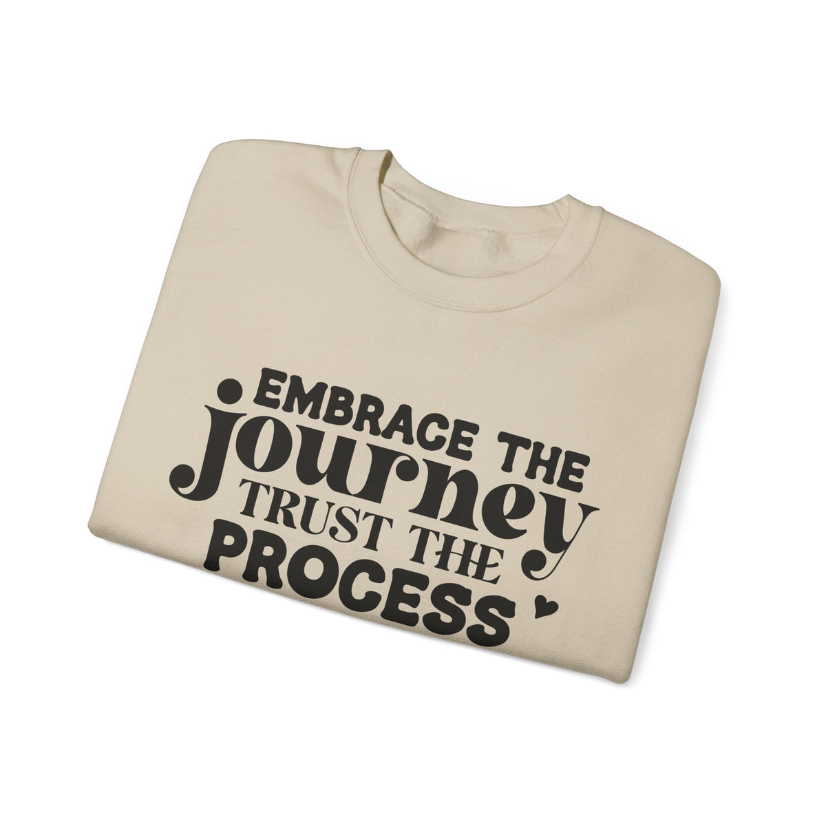 Embrace the Journey - Inspirational Trust the Process Sweatshirt for Growth and Motivation