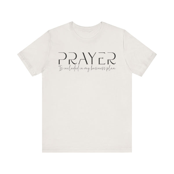 Prayer Included in My Business Plan - Motivational T-Shirt for Entrepreneurs - Faith-Based Tee