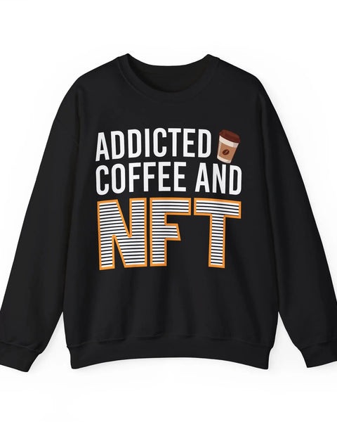 Addicted Coffee And NFT Crypto Crewneck Sweatshirt For Traders And Meme Lovers