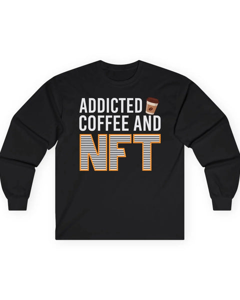Addicted Coffee NFT Crypto Long Sleeve Shirt for Enthusiasts and Traders