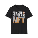 Addicted Coffee and NFT Crypto T-Shirt – Cryptocurrency Shirt for Enthusiasts, Traders, and Meme Lovers