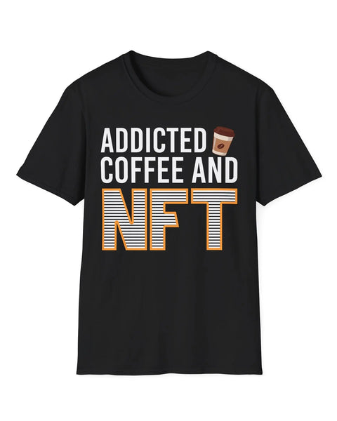 Addicted Coffee NFT Crypto T Shirt For Enthusiasts Traders And Meme Lovers