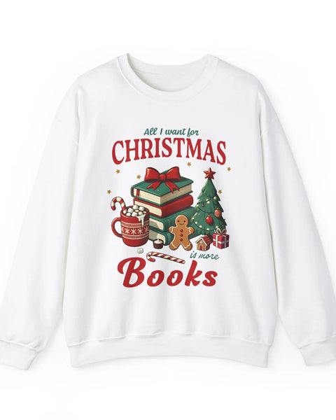 All I Want For Christmas Is Books Sweatshirt For Book Lovers