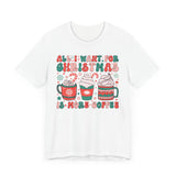 All I Want for Christmas is More Coffee - Holiday Coffee Lovers T-shirt