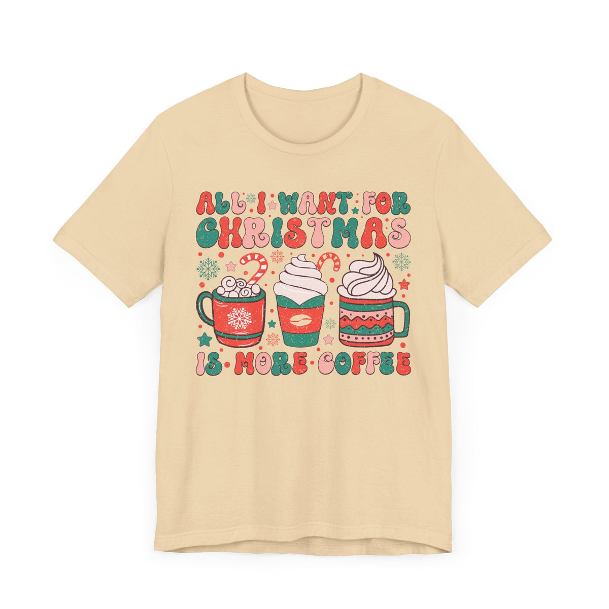 All I Want for Christmas is More Coffee - Holiday Coffee Lovers T-shirt