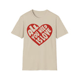 All You Need Is Love Heart Valentine T-Shirt - Love Shirt - Heart Graphic Valentine's Tee