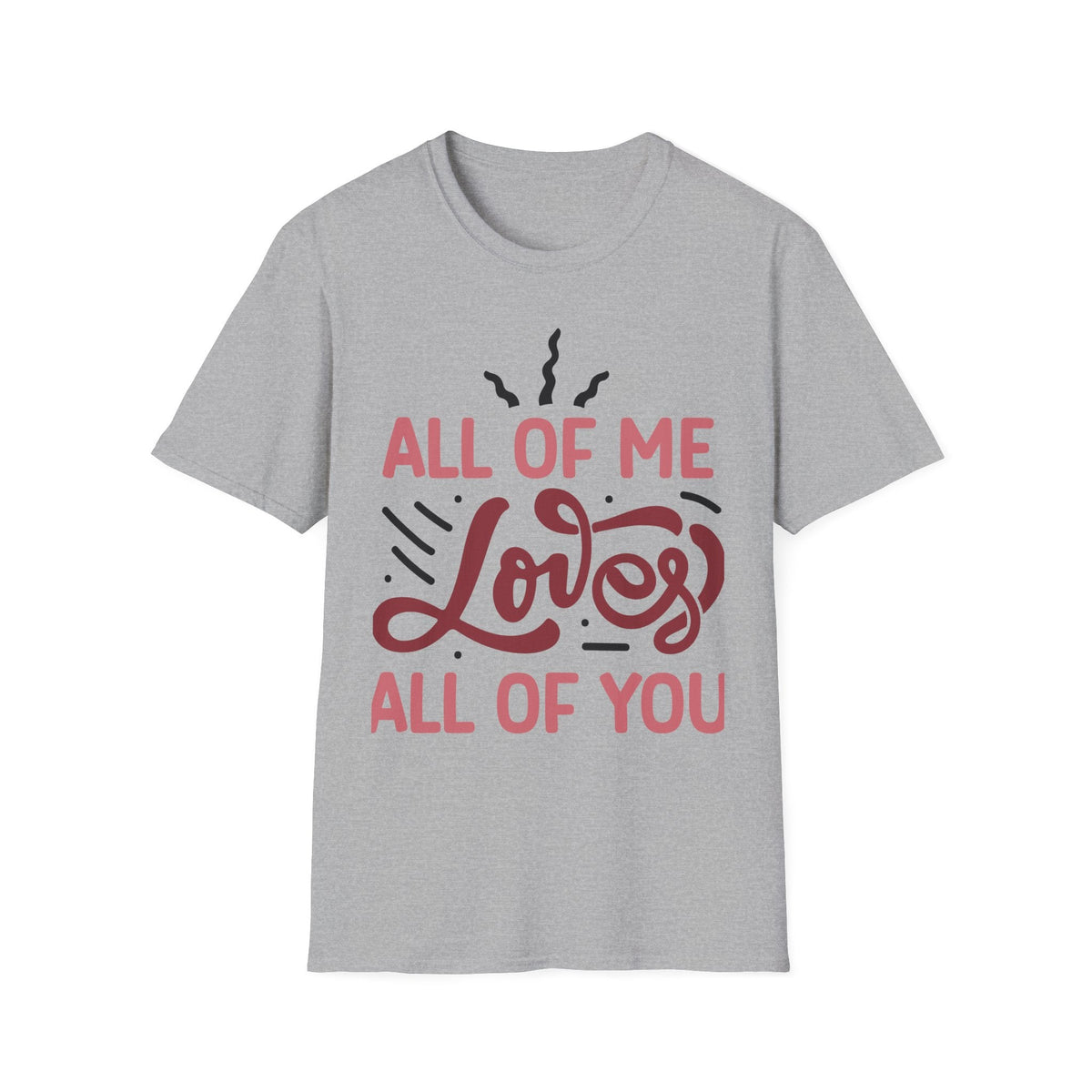 All of Me Loves All of You Valentine T-Shirt - Love Shirt - Heart Graphic Valentine's Tee