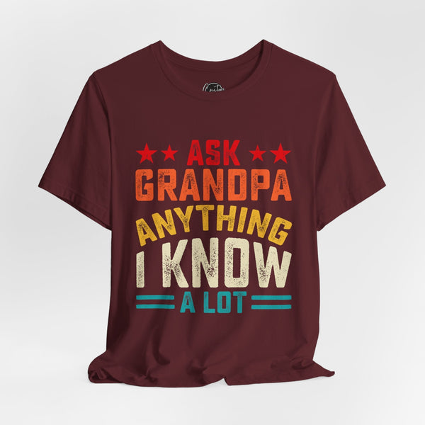 Ask Grandpa Anything - Dads T-Shirt, Fathers Day Shirt, Dad Birthday Gift, Cool Gift for Dads, Gift for Dad, Husband