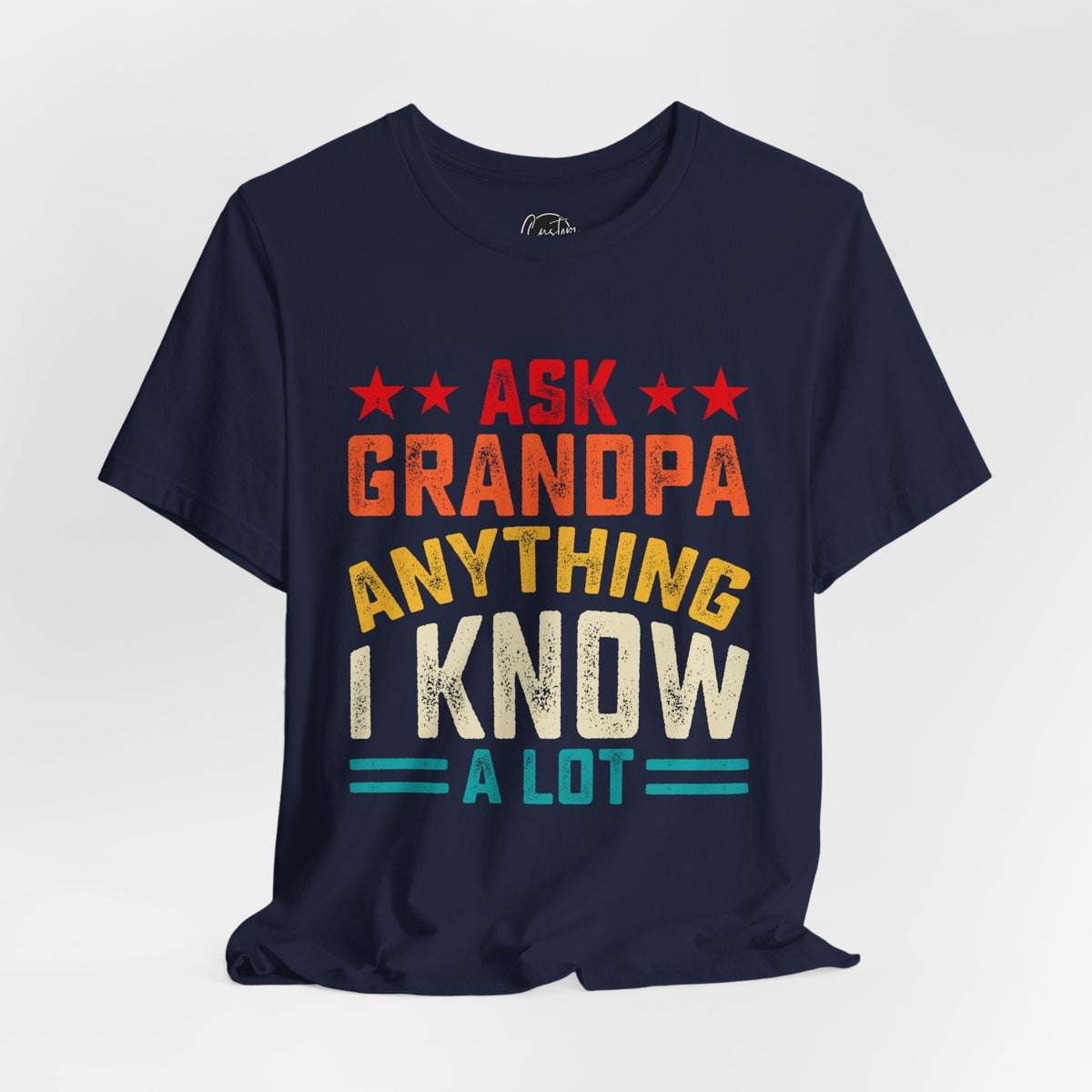 Ask Grandpa Anything - Dads T-Shirt, Fathers Day Shirt, Dad Birthday Gift, Cool Gift for Dads, Gift for Dad, Husband