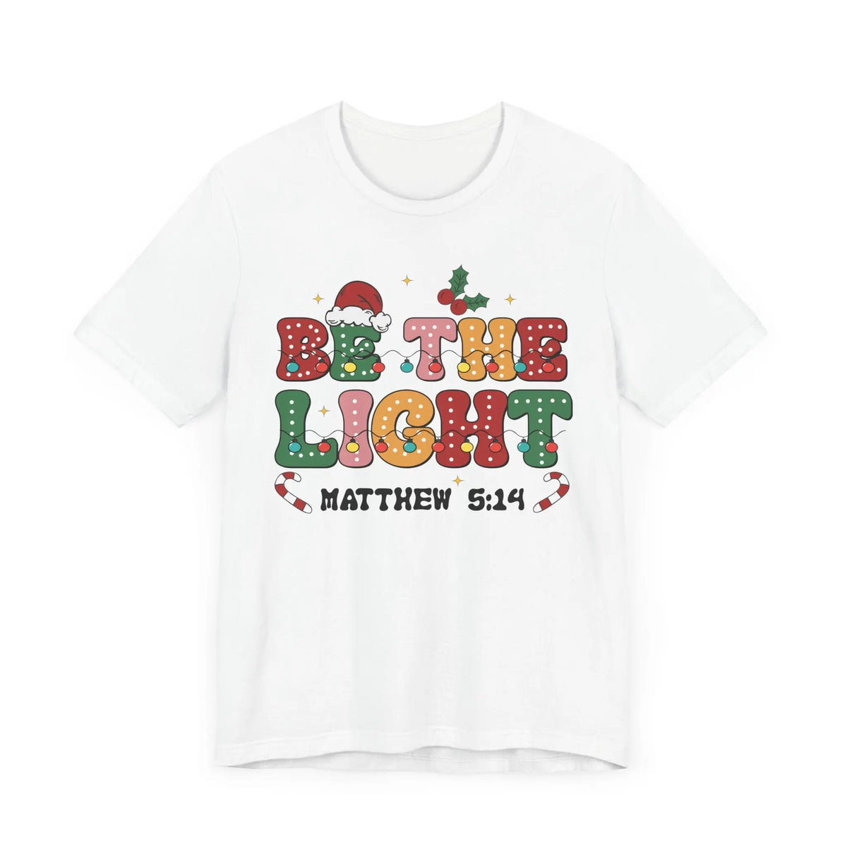 Be the Light Christmas T-Shirt - Colorful Holiday Design with Santa Hat and Lights - Festive Cheerful Apparel