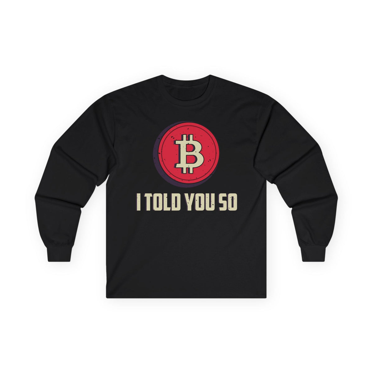 Bitcoin I Told You So Crypto Long Sleeve – Cryptocurrency Shirt for Enthusiasts, Traders, and Meme Lovers