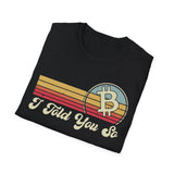 Bitcoin I Told You So Crypto T-Shirt – Cryptocurrency Shirt for Enthusiasts, Traders, and Meme Lovers