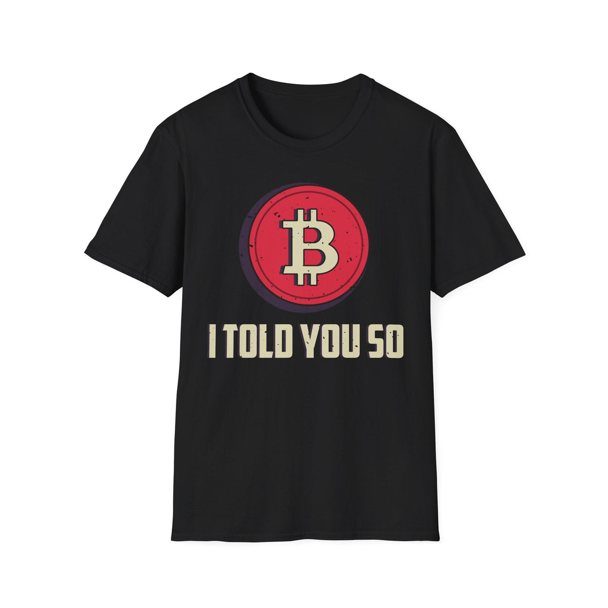 Bitcoin I Told You So Crypto T-Shirt – Cryptocurrency Shirt for Enthusiasts, Traders, and Meme Lovers