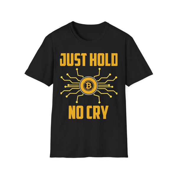 Bitcoin Just Hold No Cry Crypto T-Shirt – Cryptocurrency Shirt for Enthusiasts, Traders, and Meme Lovers