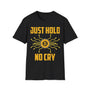 Bitcoin Just Hold No Cry Crypto T-Shirt – Cryptocurrency Shirt for Enthusiasts, Traders, and Meme Lovers