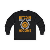 Bitcoin Kiss My Glass Goodbye Crypto Long Sleeve – Cryptocurrency Shirt for Enthusiasts, Traders, and Meme Lovers