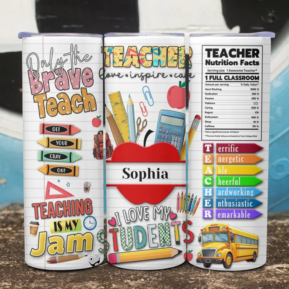 Customizable Teacher Tumbler - 'Only the Brave Teach' Design - Name Personalization - Teacher Appreciation Gift -