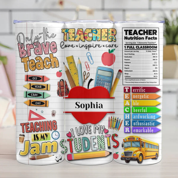 Customizable Teacher Tumbler - 'Only the Brave Teach' Design - Name Personalization - Teacher Appreciation Gift -