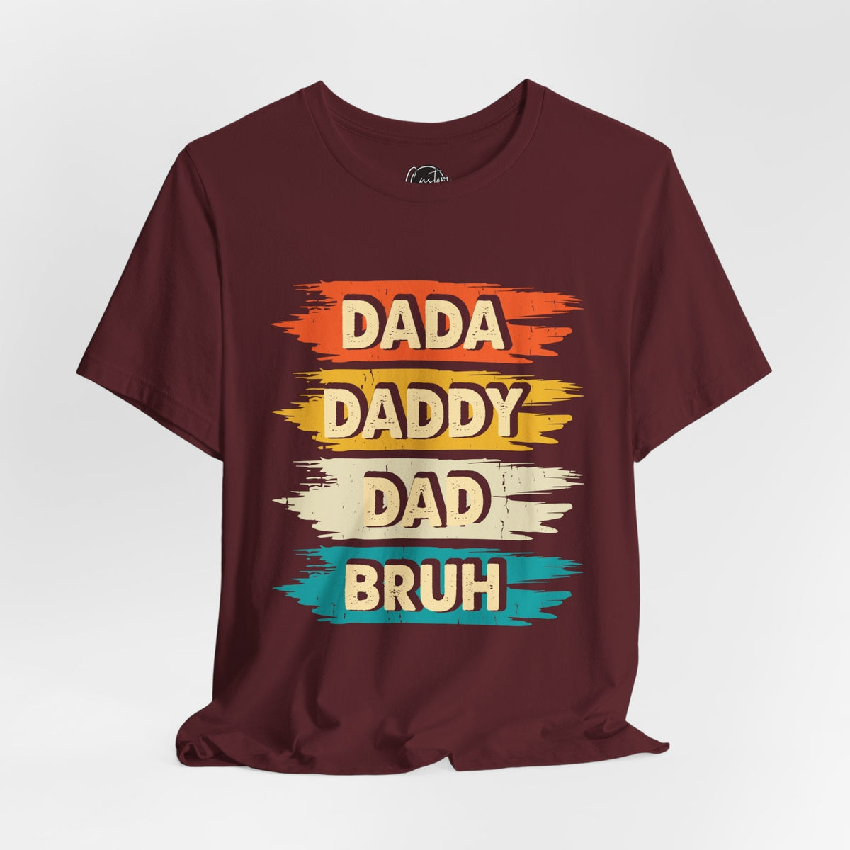 Dada, Daddy, Dad, Bruh - Dads T-Shirt, Fathers Day Shirt, Dad Birthday Gift, Cool Gift for Dads, Gift for Dad, Husband