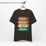 Dada, Daddy, Dad, Bruh - Dads T-Shirt, Fathers Day Shirt, Dad Birthday Gift, Cool Gift for Dads, Gift for Dad, Husband