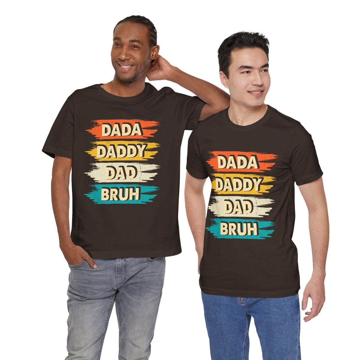 Dada, Daddy, Dad, Bruh - Dads T-Shirt, Fathers Day Shirt, Dad Birthday Gift, Cool Gift for Dads, Gift for Dad, Husband