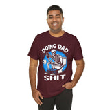 Doing Dad Shit - Dads T-Shirt, Fathers Day Shirt, Dad Birthday Gift, Cool Gift for Dads, Gift for Dad, Husband Gift,