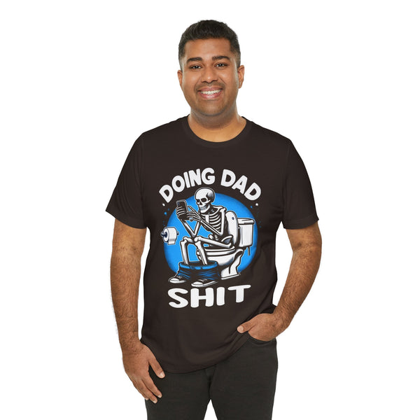 Doing Dad Shit - Dads T-Shirt, Fathers Day Shirt, Dad Birthday Gift, Cool Gift for Dads, Gift for Dad, Husband Gift,